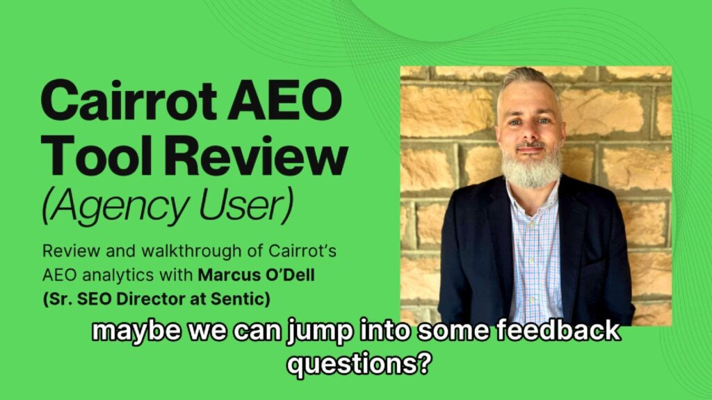 Cairrot AEO Tool Review (Marcus Odell - Director of SEO and Analytics at Sentic)